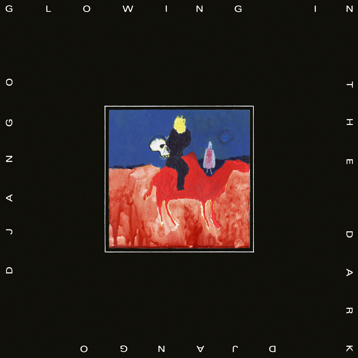 Django Django :: Glowing In The Dark