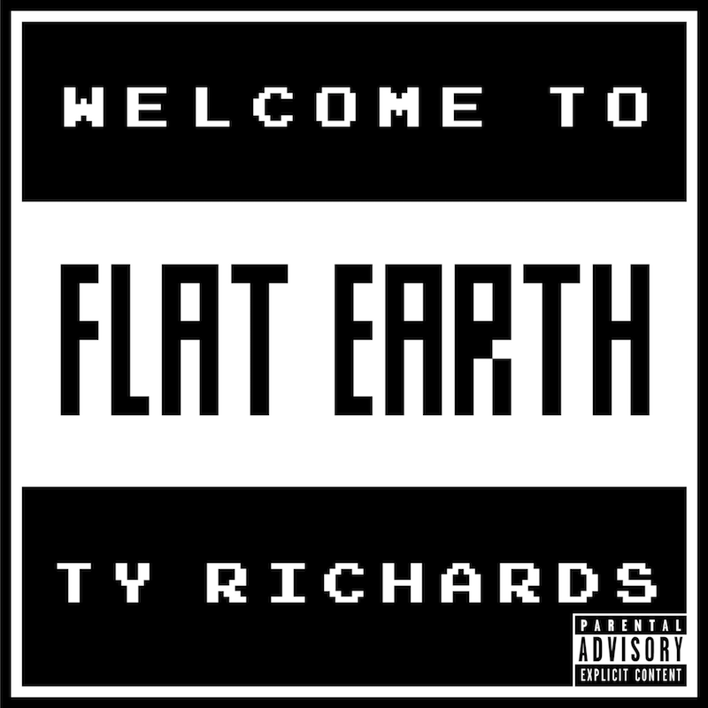 Ty Richards &bull; <i>Welcome to Flat Earth</i>