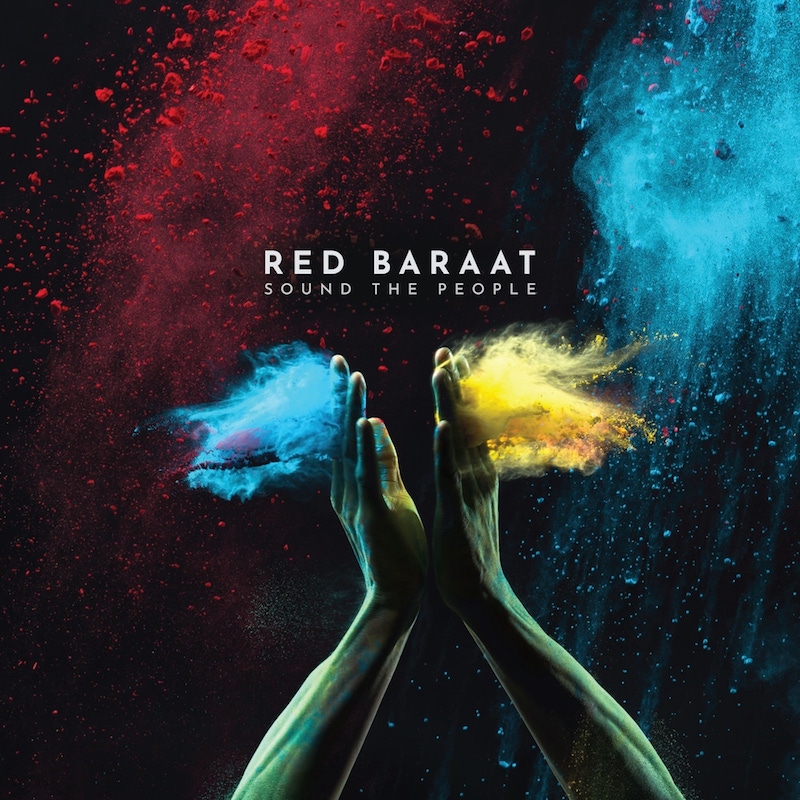 Red Baraat &bull; <i>Sound The People</i>