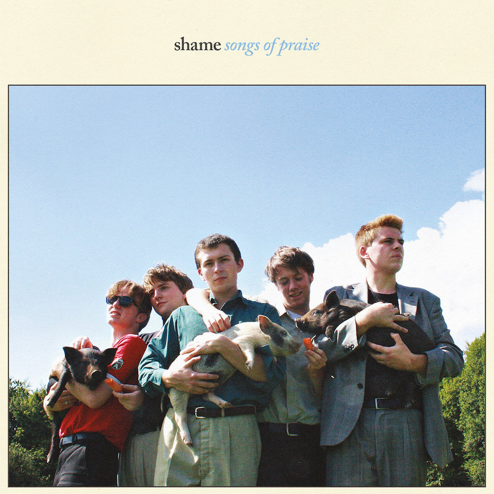 Shame &bull; <i>Songs of Praise</i>