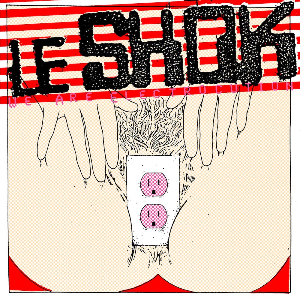 Le Shok &bull; <i>We Are Electrocution</i>