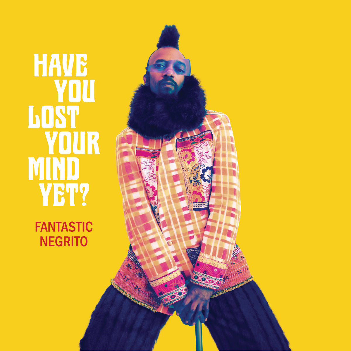 Fantastic Negrito &bull; <i>Have You Lost Your Mind Yet?</i>