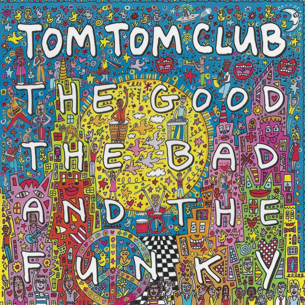 Tom Tom Club &bull; <i>The Good The Bad and the Funky</i>