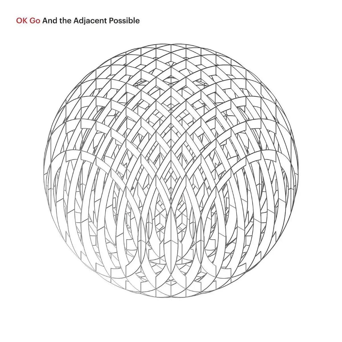 OK GO &bull; <i>And the Adjacent Possible</i>
