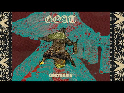 &#8220;Goatbrain&#8221; &bull; Goat